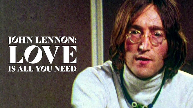 John Lennon Love Is All You Need 10 Netflix Flixable